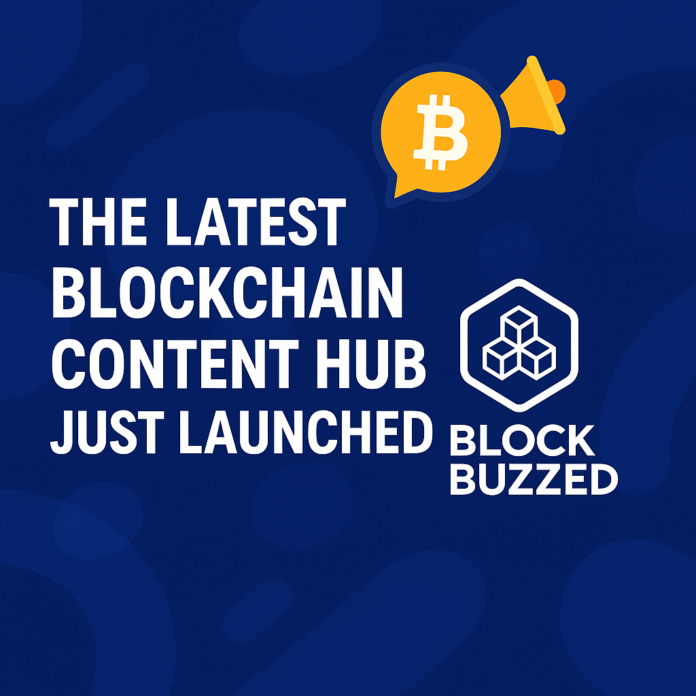 BlockBuzzed: The Ultimate Blockchain News & Crypto Insights Hub Launches for Crypto Enthusiasts